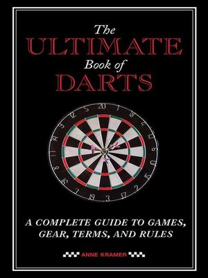 cover image of The Ultimate Book of Darts: a Complete Guide to Games, Gear, Terms, and Rules